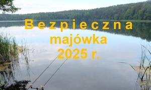 zdjęcie przyrody nad wodą i napis Bezpieczna majówka 2025
